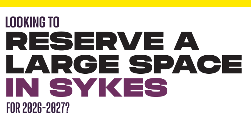 Looking to reserve a large space in Sykes for 2026-2027?